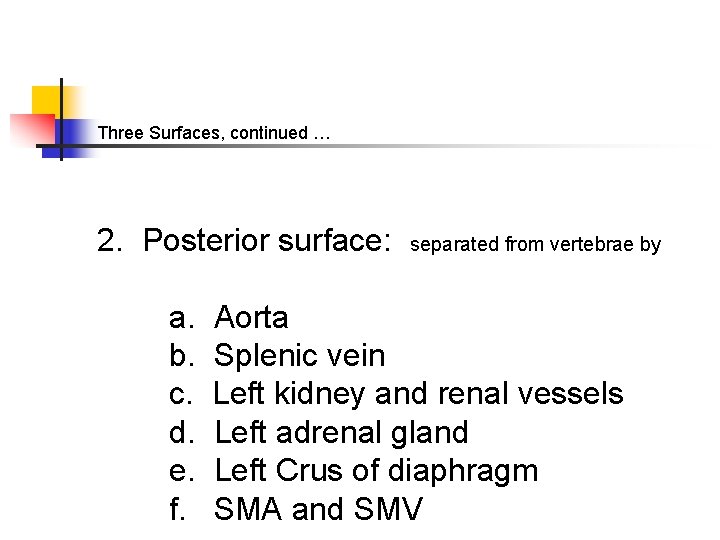 Three Surfaces, continued … 2. Posterior surface: a. b. c. d. e. f. separated