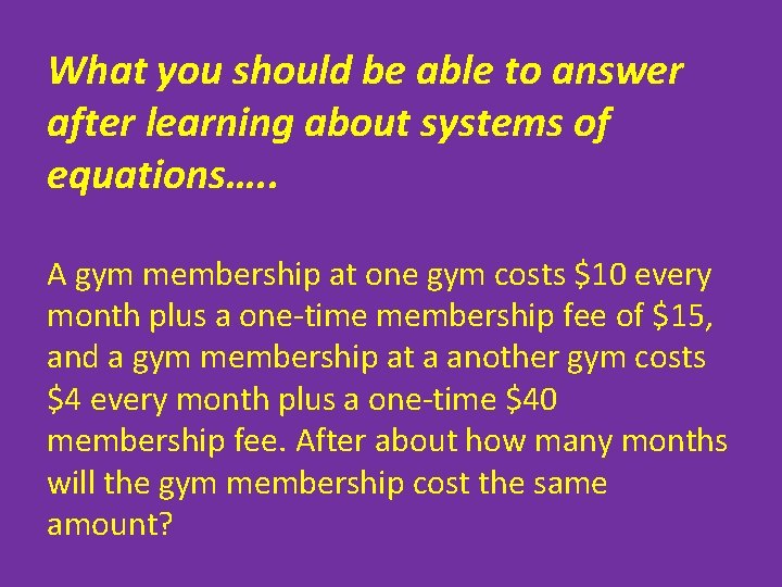What you should be able to answer after learning about systems of equations…. .