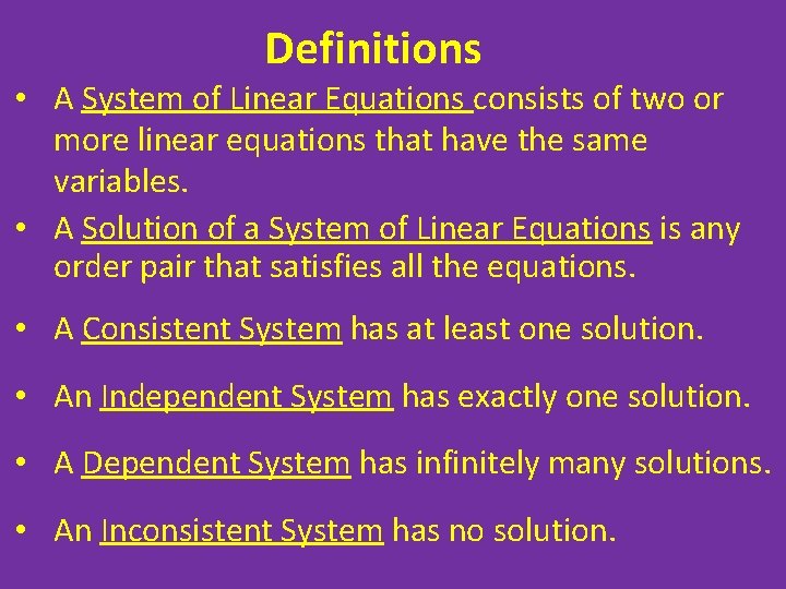 Definitions • A System of Linear Equations consists of two or more linear equations