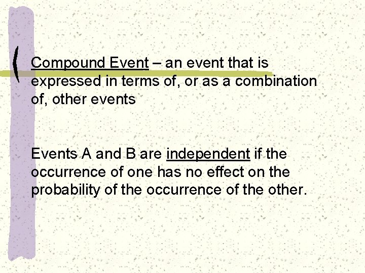 Compound Event – an event that is expressed in terms of, or as a