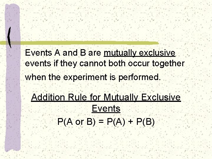 Events A and B are mutually exclusive events if they cannot both occur together
