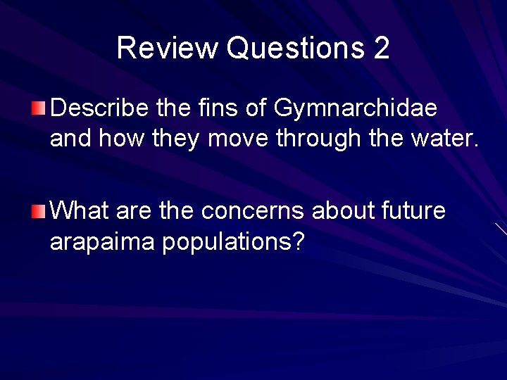 Review Questions 2 Describe the fins of Gymnarchidae and how they move through the