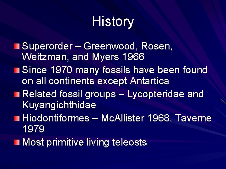 History Superorder – Greenwood, Rosen, Weitzman, and Myers 1966 Since 1970 many fossils have