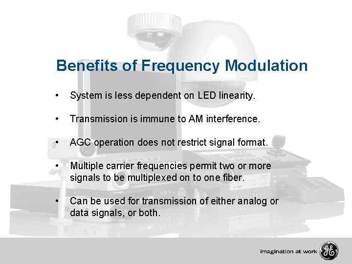 Benefits of Frequency Modulation • System is less dependent on LED linearity. • Transmission