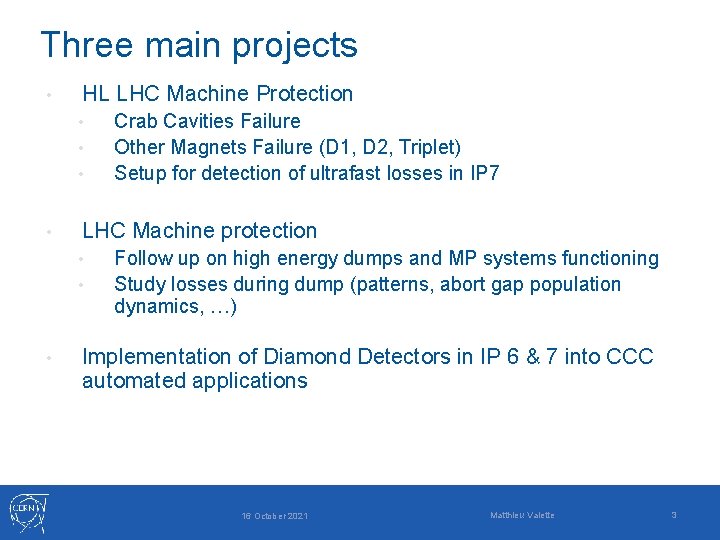 Three main projects • HL LHC Machine Protection • • LHC Machine protection •