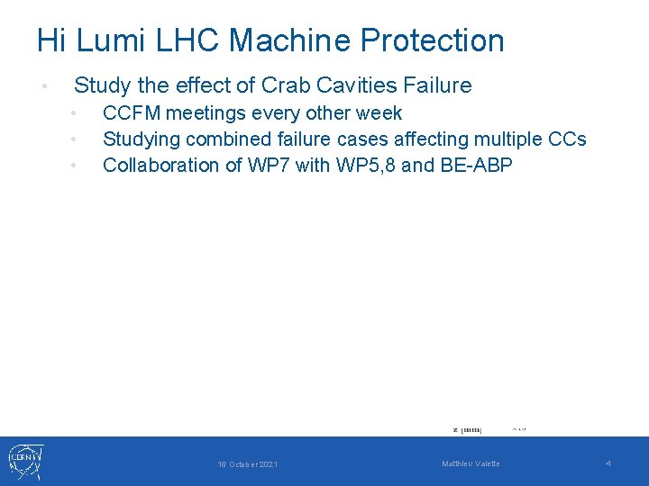 Hi Lumi LHC Machine Protection • Study the effect of Crab Cavities Failure •