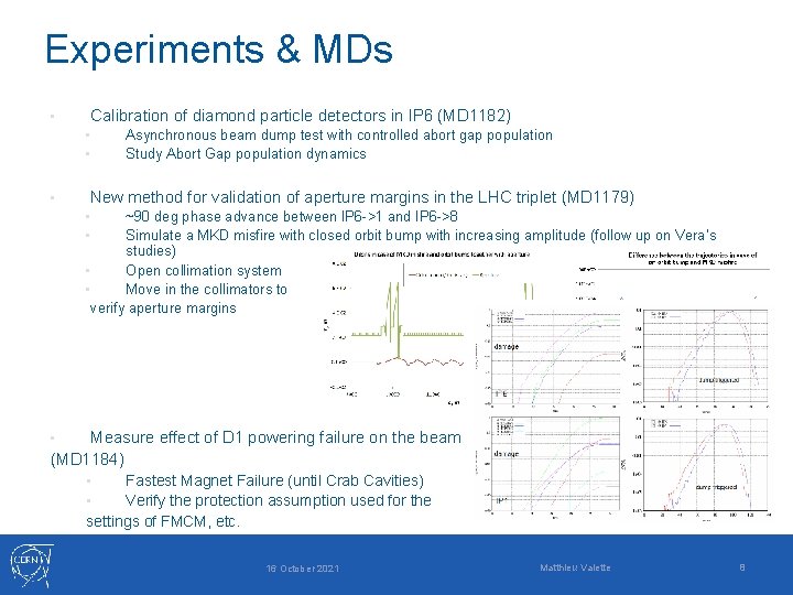 Experiments & MDs • Calibration of diamond particle detectors in IP 6 (MD 1182)