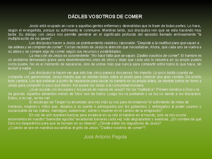 DÁDLES VOSOTROS DE COMER Jesús está ocupado en curar a aquellas gentes enfermas y
