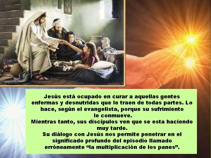 Jesús está ocupado en curar a aquellas gentes enfermas y desnutridas que le traen
