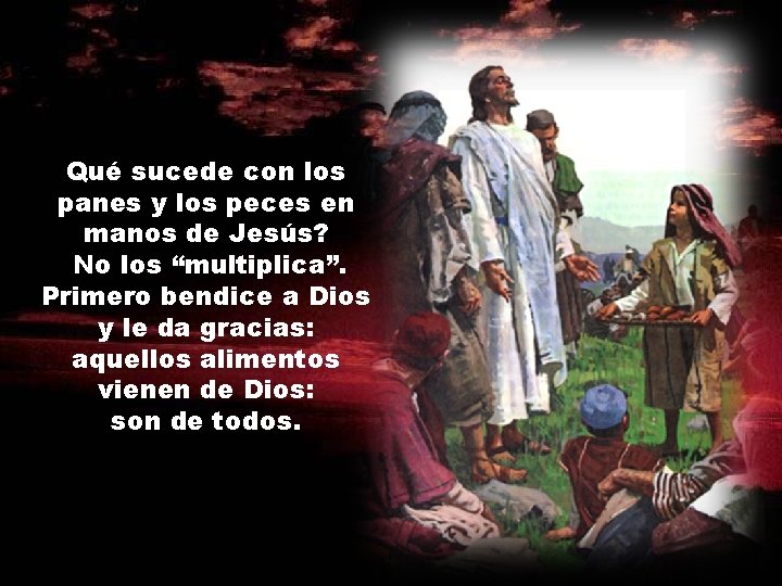 Qué sucede con los panes y los peces en manos de Jesús? No los