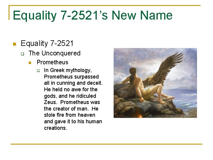 Equality 7 -2521’s New Name n Equality 7 -2521 q The Unconquered n Prometheus