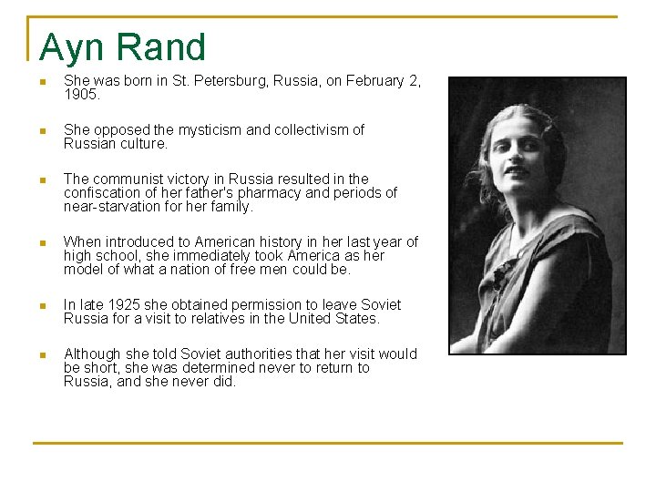 Ayn Rand n She was born in St. Petersburg, Russia, on February 2, 1905.