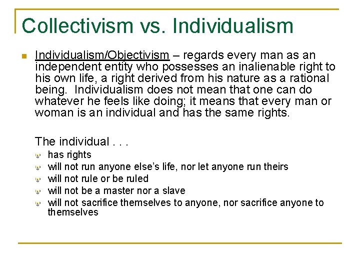 Collectivism vs. Individualism n Individualism/Objectivism – regards every man as an independent entity who