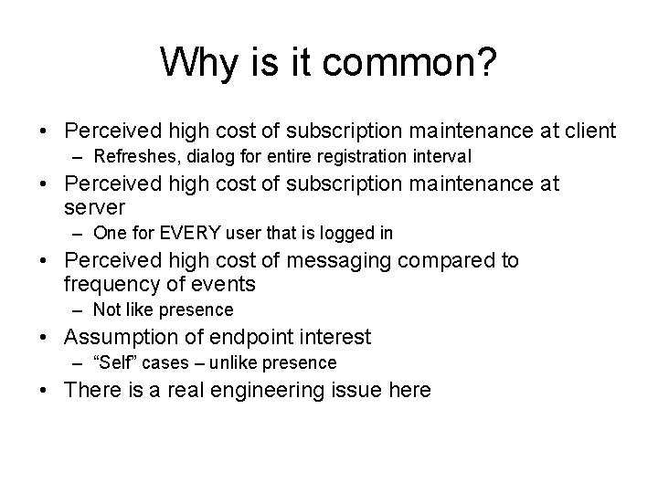 Why is it common? • Perceived high cost of subscription maintenance at client –