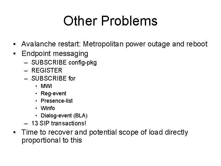 Other Problems • Avalanche restart: Metropolitan power outage and reboot • Endpoint messaging –