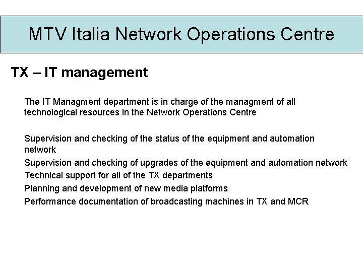 MTV Italia Network Operations Centre TX – IT management The IT Managment department is