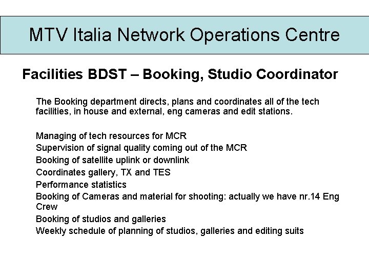 MTV Italia Network Operations Centre Facilities BDST – Booking, Studio Coordinator The Booking department