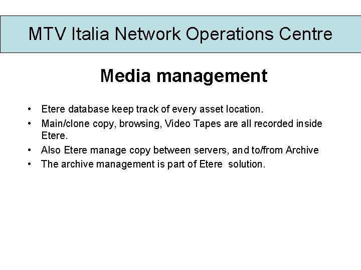 MTV Italia Network Operations Centre Media management • Etere database keep track of every