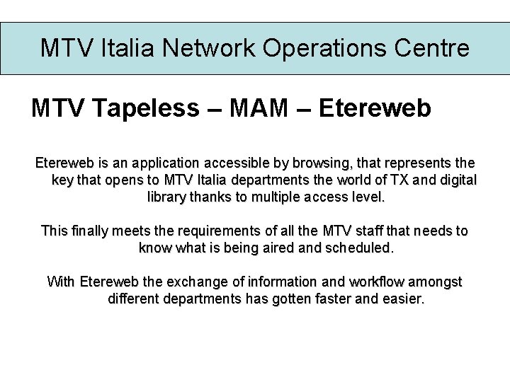 MTV Italia Network Operations Centre MTV Tapeless – MAM – Etereweb is an application