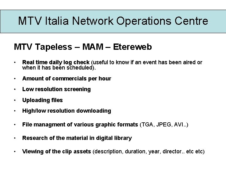 MTV Italia Network Operations Centre MTV Tapeless – MAM – Etereweb • Real time