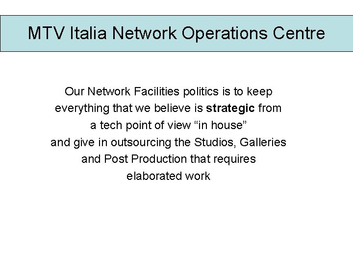 MTV Italia Network Operations Centre Our Network Facilities politics is to keep everything that