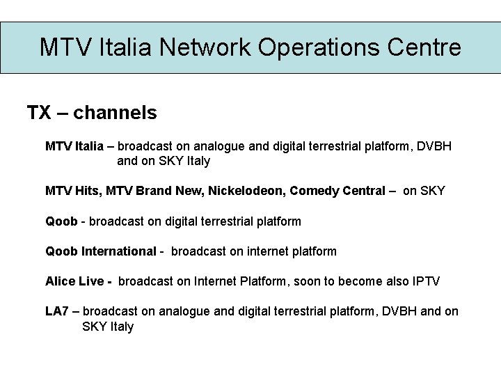 MTV Italia Network Operations Centre TX – channels MTV Italia – broadcast on analogue