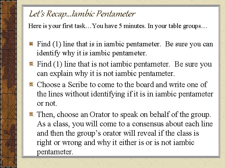 Let’s Recap…Iambic Pentameter Here is your first task…You have 5 minutes. In your table