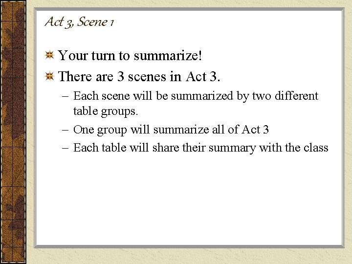 Act 3, Scene 1 Your turn to summarize! There are 3 scenes in Act