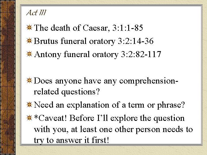 Act III The death of Caesar, 3: 1: 1 -85 Brutus funeral oratory 3: