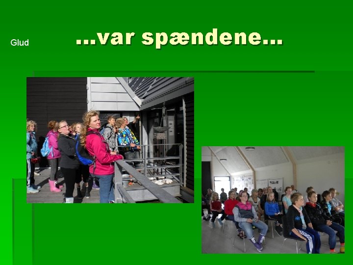 Glud …var spændene… 