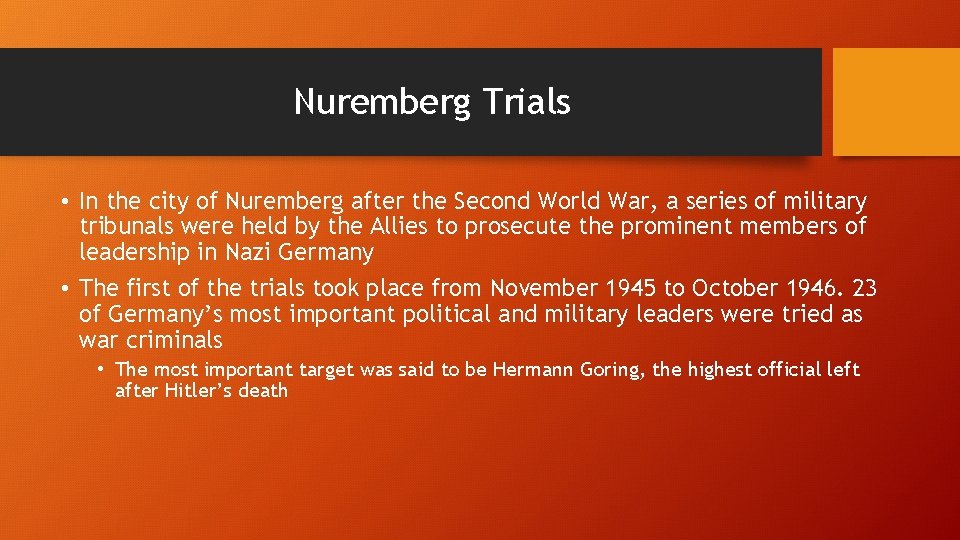 Nuremberg Trials • In the city of Nuremberg after the Second World War, a