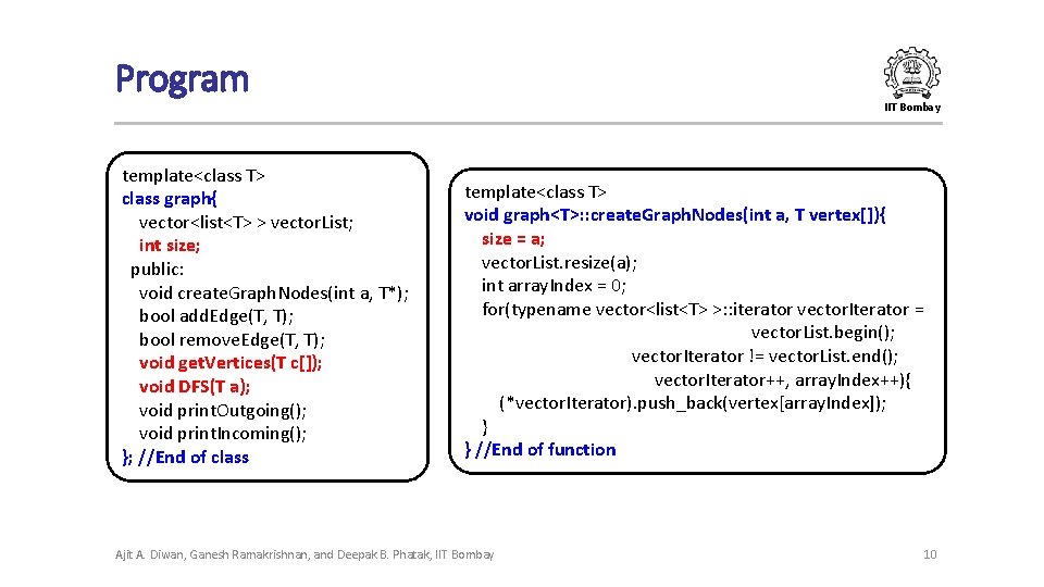 Program IIT Bombay template<class T> class graph{ vector<list<T> > vector. List; int size; public: Program IIT Bombay template<class T> class graph{ vector<list<T> > vector. List; int size; public: