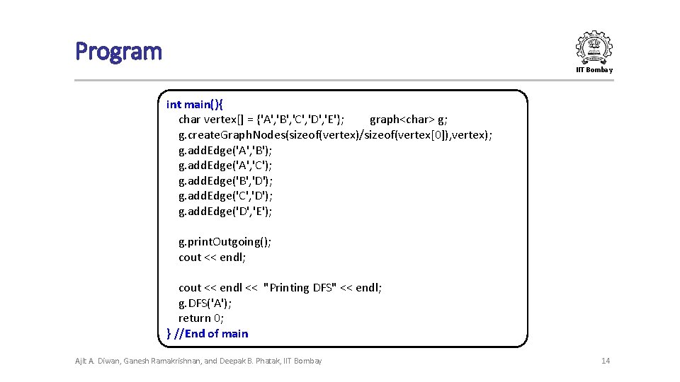 Program IIT Bombay int main(){ char vertex[] = {'A', 'B', 'C', 'D', 'E'}; graph<char>