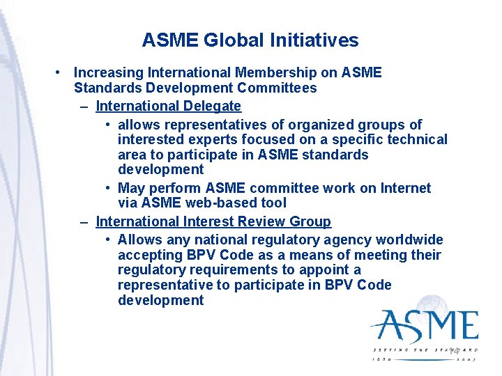 ASME Global Initiatives • Increasing International Membership on ASME Standards Development Committees – International