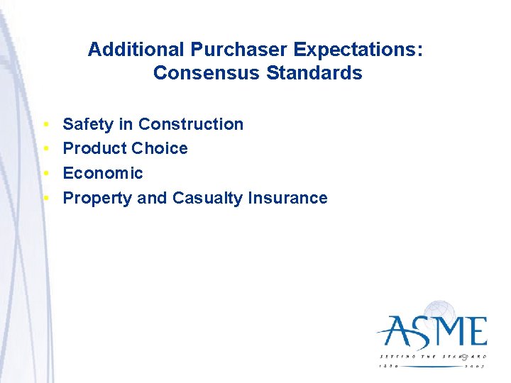 Additional Purchaser Expectations: Consensus Standards • • Safety in Construction Product Choice Economic Property