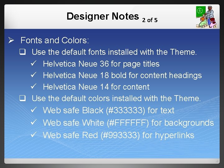 Designer Notes 2 of 5 Ø Fonts and Colors: q Use the default fonts
