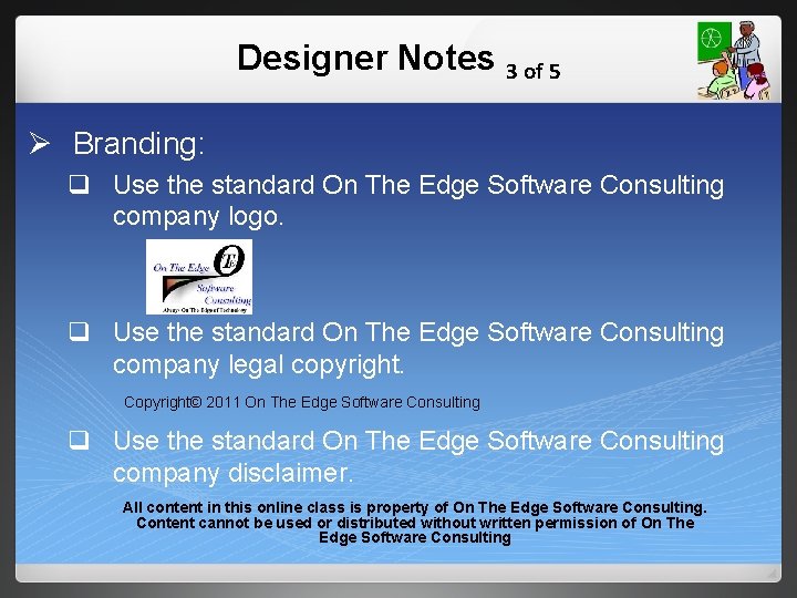 Designer Notes 3 of 5 Ø Branding: q Use the standard On The Edge