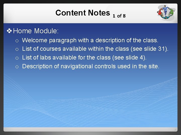 Content Notes 1 of 8 v Home Module: o o Welcome paragraph with a