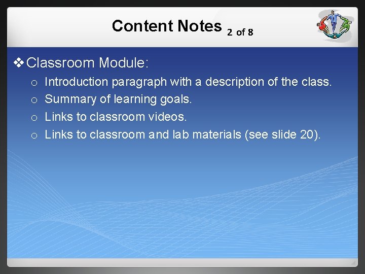 Content Notes 2 of 8 v Classroom Module: o o Introduction paragraph with a