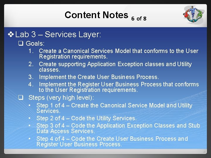 Content Notes 6 of 8 v Lab 3 – Services Layer: q Goals: 1.