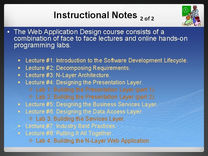 Instructional Notes 2 of 2 • The Web Application Design course consists of a