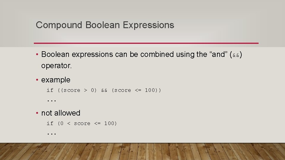 Compound Boolean Expressions • Boolean expressions can be combined using the “and” (&&) operator.