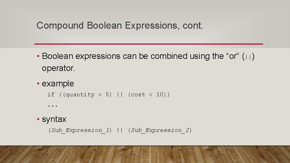Compound Boolean Expressions, cont. • Boolean expressions can be combined using the “or” (||)