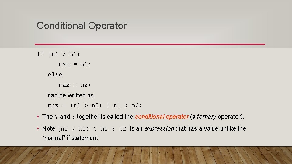 Conditional Operator if (n 1 > n 2) max = n 1; else max