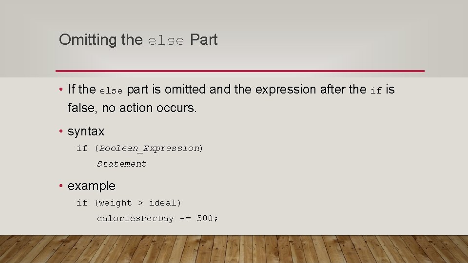 Omitting the else Part • If the else part is omitted and the expression