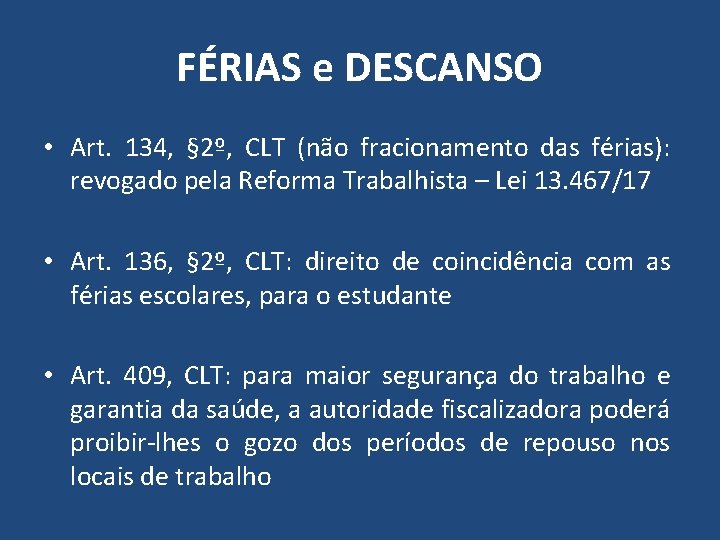 FÉRIAS e DESCANSO • Art. 134, § 2º, CLT (não fracionamento das férias): revogado