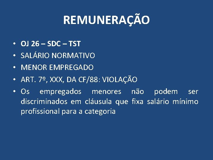 REMUNERAÇÃO • • • OJ 26 – SDC – TST SALÁRIO NORMATIVO MENOR EMPREGADO