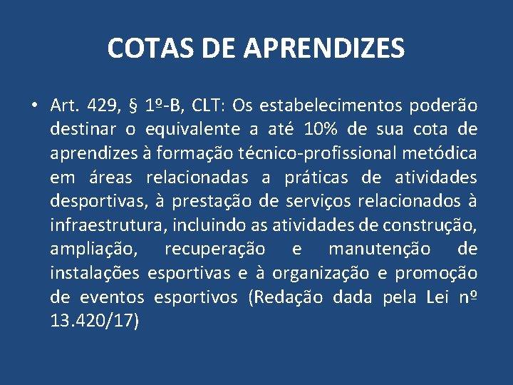 COTAS DE APRENDIZES • Art. 429, § 1º-B, CLT: Os estabelecimentos poderão destinar o