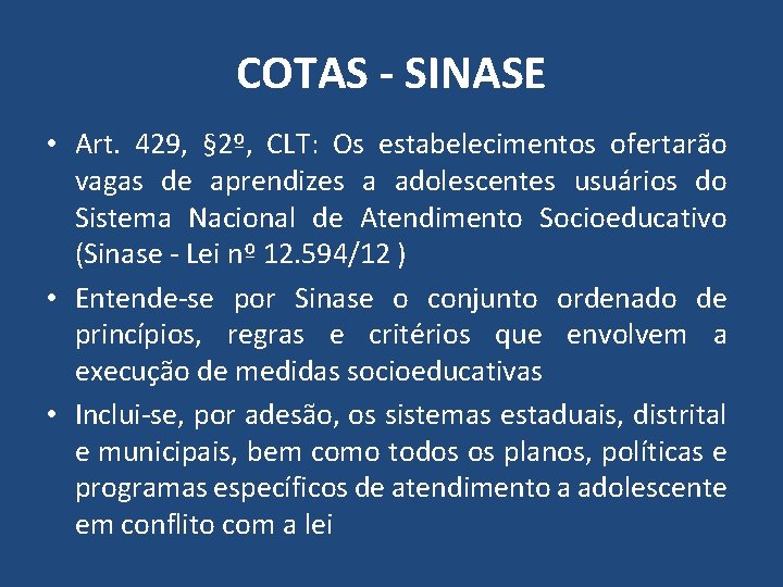 COTAS - SINASE • Art. 429, § 2º, CLT: Os estabelecimentos ofertarão vagas de