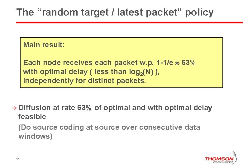 The “random target / latest packet” policy Main result: Each node receives each packet